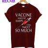 Funny Vaccine Not So Much For Joke Gift T-Shirt