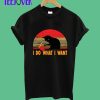 I Do What I Want cat lover T-Shirt