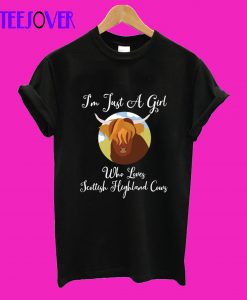 I'm Just A Girl Who Loves Scottish Highland Cows T-Shirt