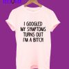 I'm a Bitch T-Shirt