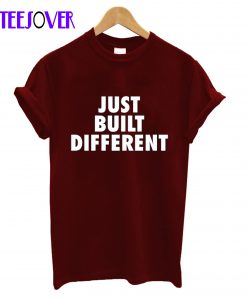 Just Built Different T-Shirt