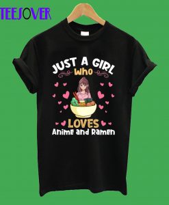 Just a Girl who Loves Anime Ramen T-Shirt