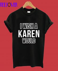 Karen T shirt