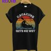 Kayaking Gets Me Wet T Shirt T-Shirt