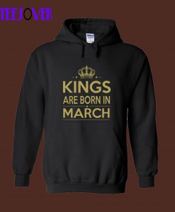 Kings are Born in March Hoodie
