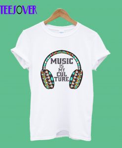 Music Is My Culture T-Shirt