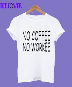 No Coffee T-Shirt