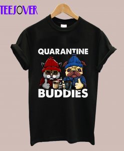 Quarantine Buddies Cat and Dog T-Shirt