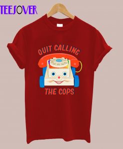 Quit Calling The Cops - The Peach Fuzz T-Shirt