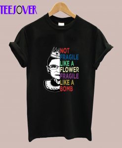 Rbg - Fragile Like A Bomb T-Shirt