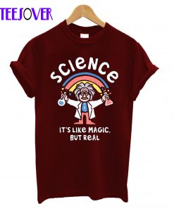 Science Is Like Magic But Real T-Shirt