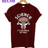 Science Is Like Magic But Real T-Shirt