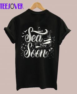 Sea You Soon T-Shirt