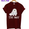 Stay Away T-Shirt