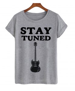 Stay Tuned Shirt