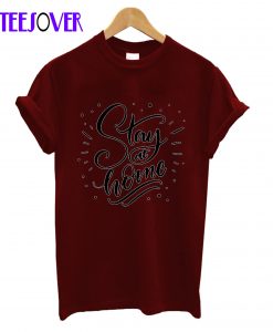 Stay at Home T-Shirt