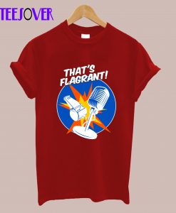 That's Flagrant! T-Shirt