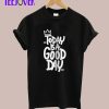 Today Is A Good Day T-Shirt