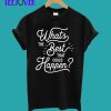 What's The Best That Could Happen T-Shirt