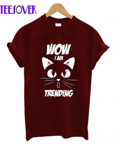 Wow I Am Trending T-shirt