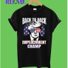 BACK TO BACK IMPEACHMENT CHAMP T-Shirt