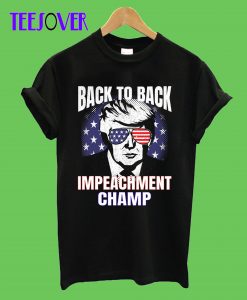 BACK TO BACK IMPEACHMENT CHAMP T-Shirt