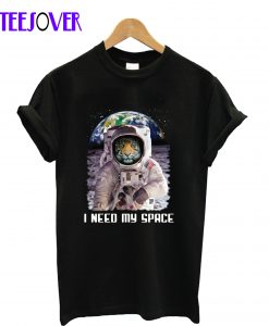 I NEED SPACE TIGER T-Shirt