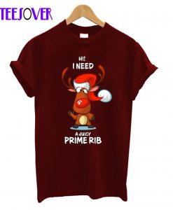 I Need A JUICY PRIME RIB Reindeer Matching Group Present Xmas Gift T-Shirt