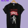 I-need-more-space-T-Shirt