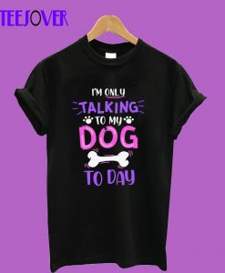 I'm-Only-Talking T-Shirt