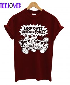 Look Out Here They Come! T-Shirt