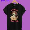 Loyal-AF-T-Shirt