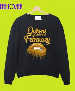 Queen Are Born In February Sweatshirt