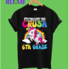 Unicorn I'm Ready To Crush 6th Grade T-Shirt