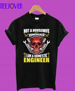 I'm a Domestic Engineer T-Shirt