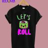 Let's-Roll-T-Shirt