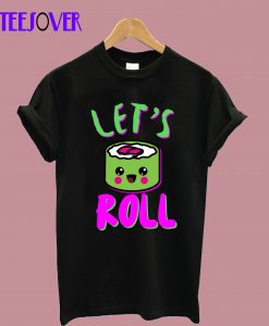 Let's-Roll-T-Shirt