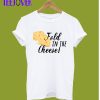 fold-in-the-cheese-T-Shirt