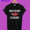 white-silence-is-violence-T shirt