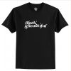 Black Is Beautiful t-shirt