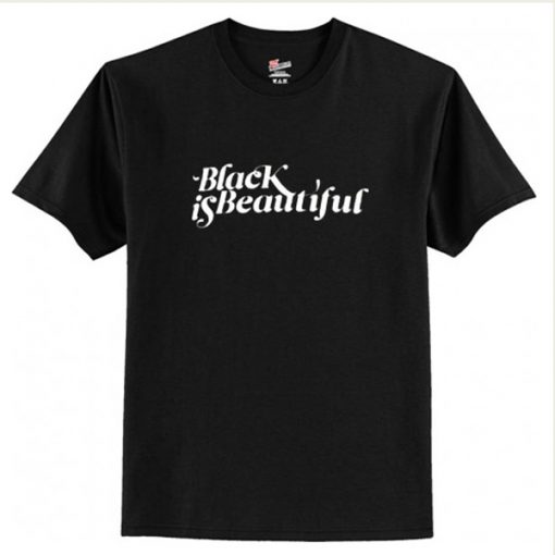 Black Is Beautiful t-shirt