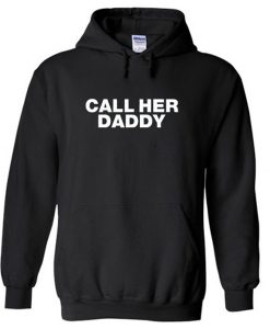 Call Her Daddy hoodie