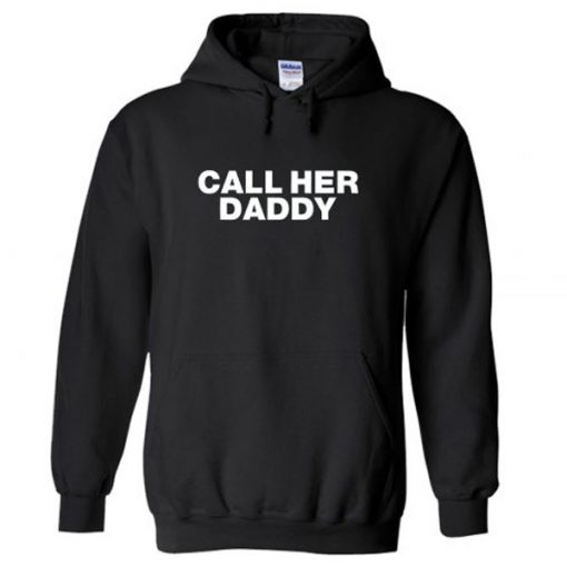 Call Her Daddy hoodie