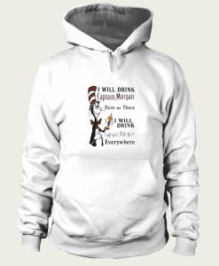 Dr Seuss I will drink Captain Morgan here or there I will drink hoodie