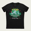 Earth Day Every Day Classy Unisex t-shirt