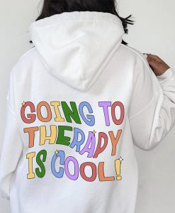 Going To Therapy Is Cool hoodie