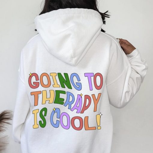 Going To Therapy Is Cool hoodie