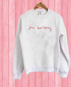 Just Like Honey sweatshirt