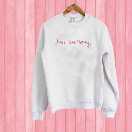 Just Like Honey sweatshirt