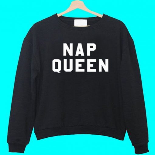 Nap Queen sweatshirt